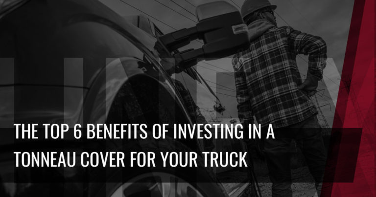 The Top 6 Benefits Of Investing In A Tonneau Cover For Your Truck